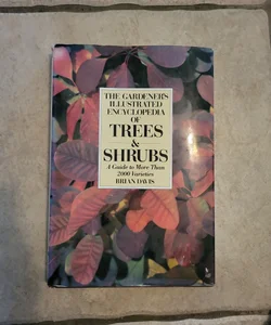 The Gardener's Illustrated Encyclopedia of Trees & Shrubs