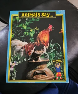 Animals Say...