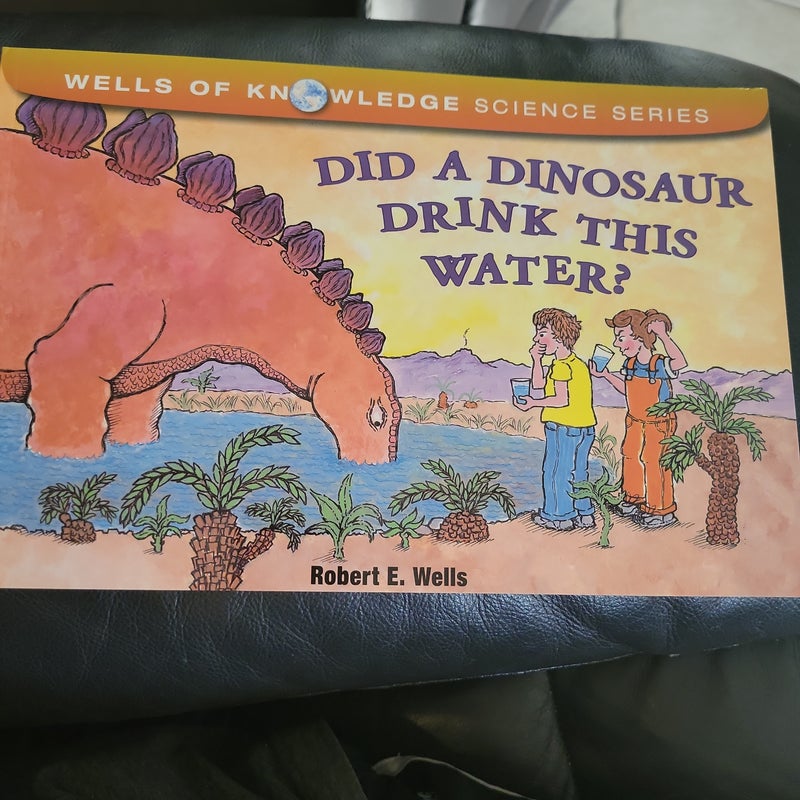 Did a Dinosaur Drink This Water?