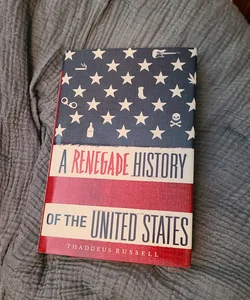 The Renegade History of the United States