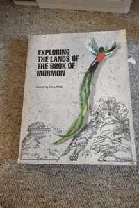 Exploring the Lands of the Book of Mormon