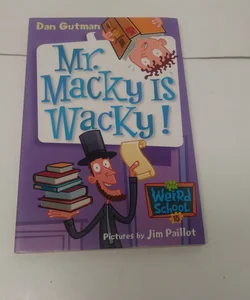 My Weird School #15: Mr. Macky Is Wacky!