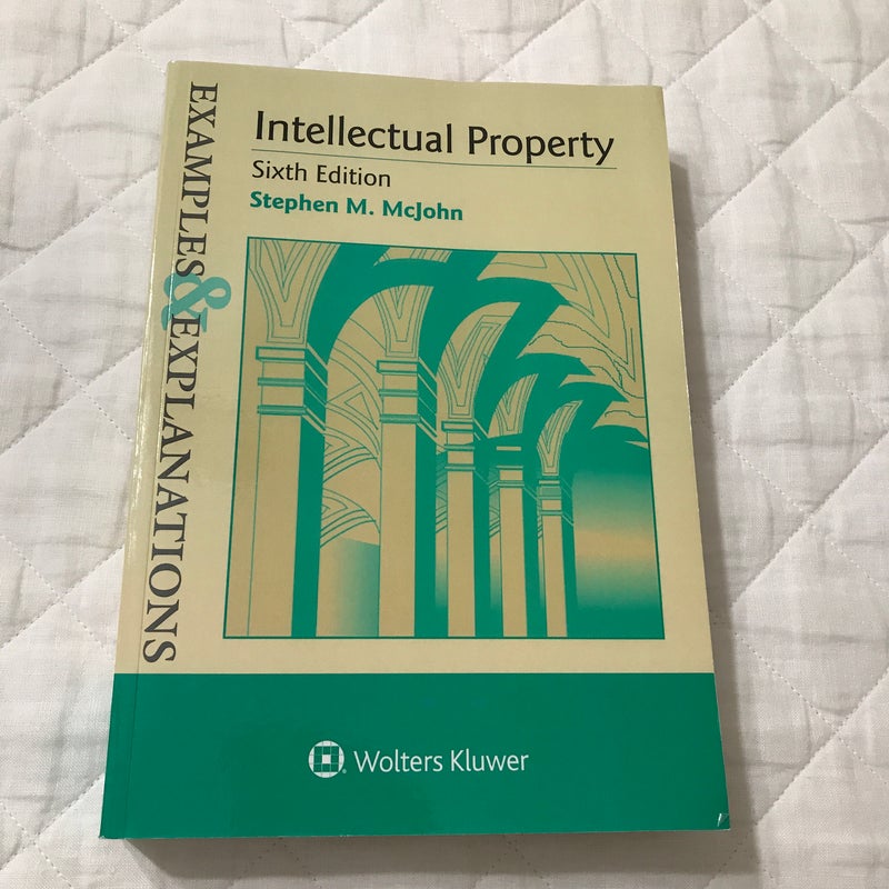 Examples and Explanations for Intellectual Property