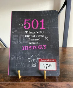 501 Things You Should Have Learned About... History