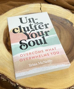 Unclutter Your Soul