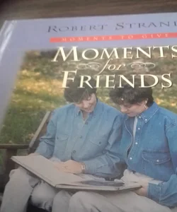Moments for Friends