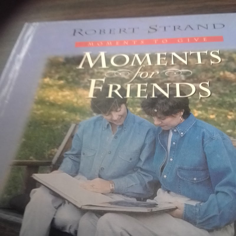 Moments for Friends
