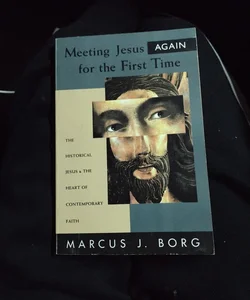 Meeting Jesus Again for the First Time