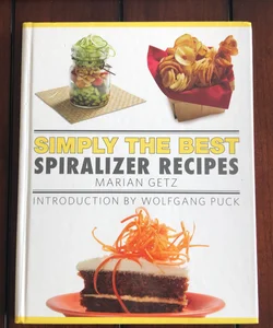 Simply the Best Spiralizer Recipes