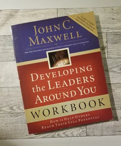 Developing the Leaders Around You WORKBOOK