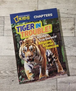 National Geographic Kids Chapters: Tiger in Trouble!