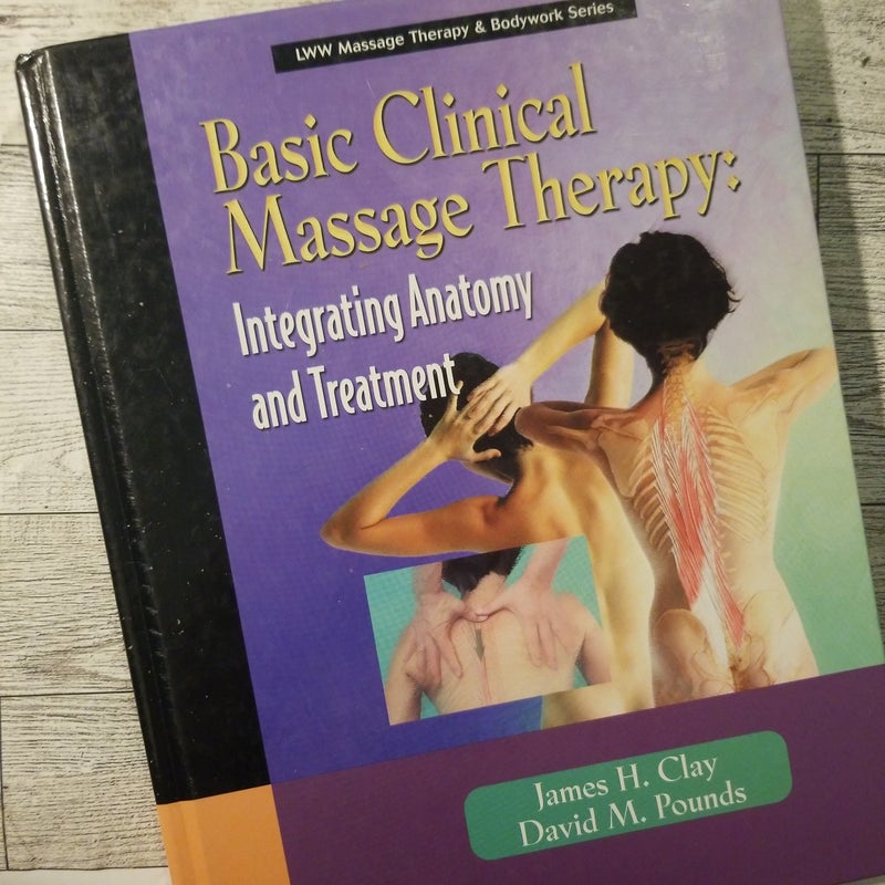Basic Clinical Massage Therapy by James H. Clay; David M