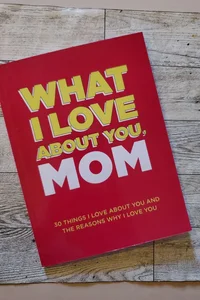What I Love about You, Mom