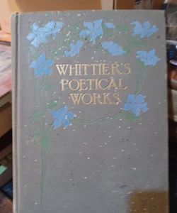 Whittier's Poeticial Works 