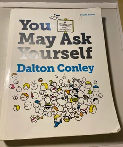 You May Ask Yourself (4th Edition)