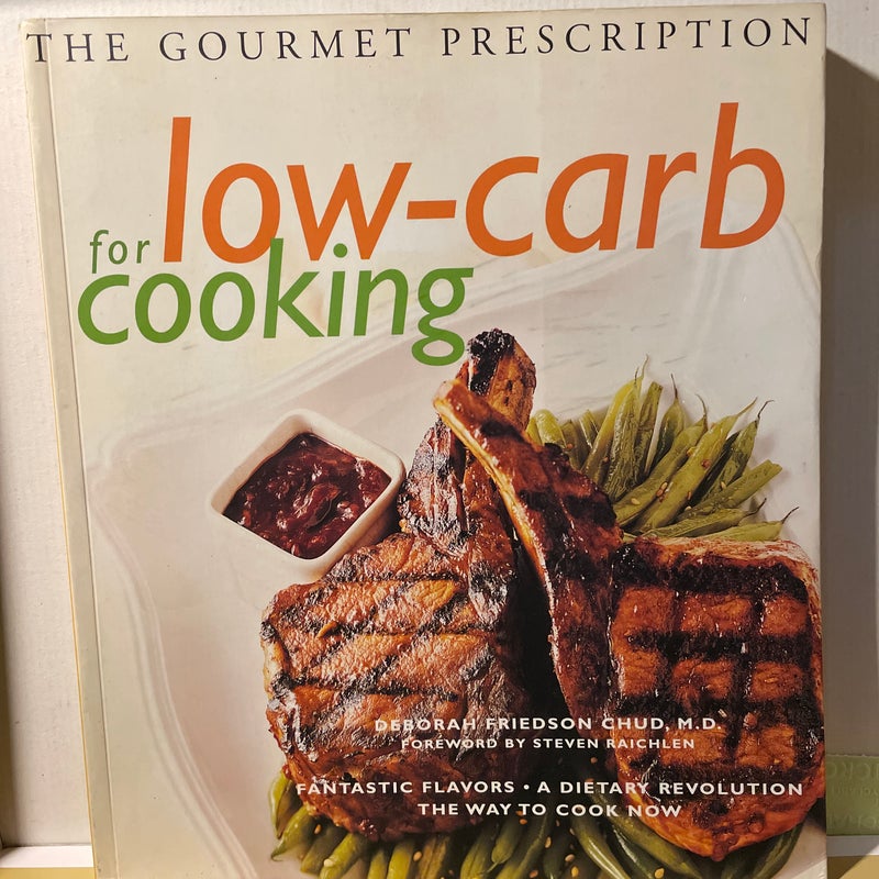 The Gourmet Prescription for Low-Carb Cooking