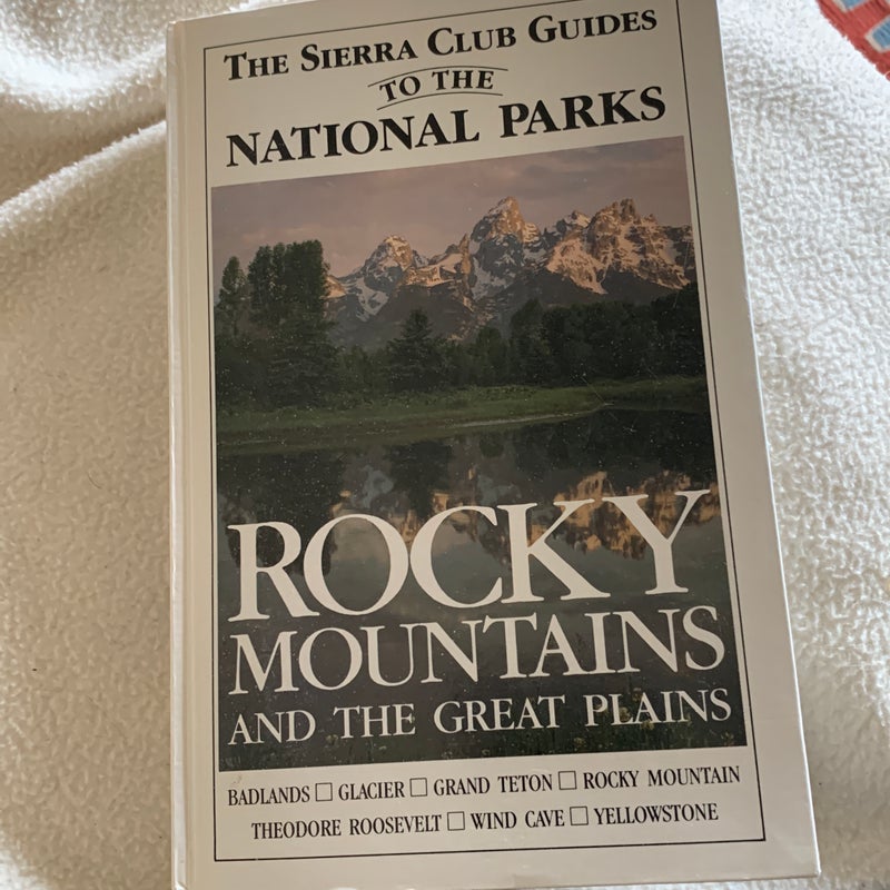 The Sierra Club Guides to the National Parks of the Rocky Mountains and the Great Plains