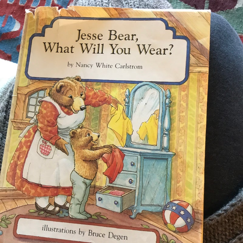 Jesse Bear, What Will You Wear?