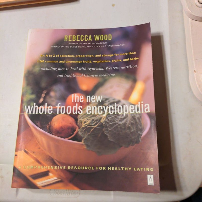 The New Whole Foods Encyclopedia