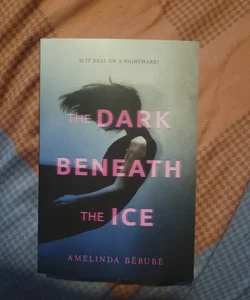 The Dark Beneath the Ice