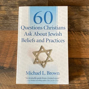 60 Questions Christians Ask about Jewish Beliefs and Practices