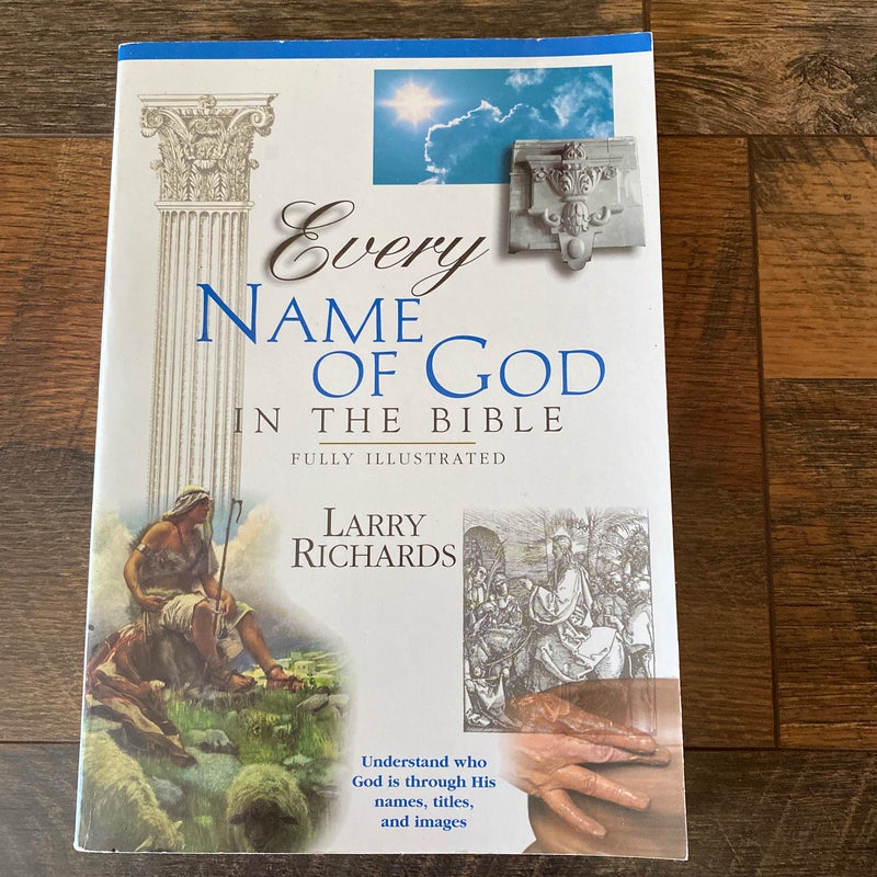 Every Name of God in the Bible by Lawrence O. Richards, Angie Peters