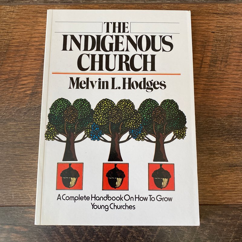 The Indigenous Church by Melvin L. Hodges