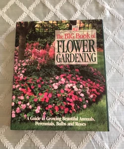 The Big Book of Flower Gardening