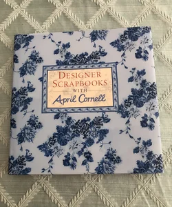 Designer Scrapbooks with April Cornell