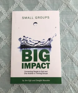 Small Groups, Big Impact