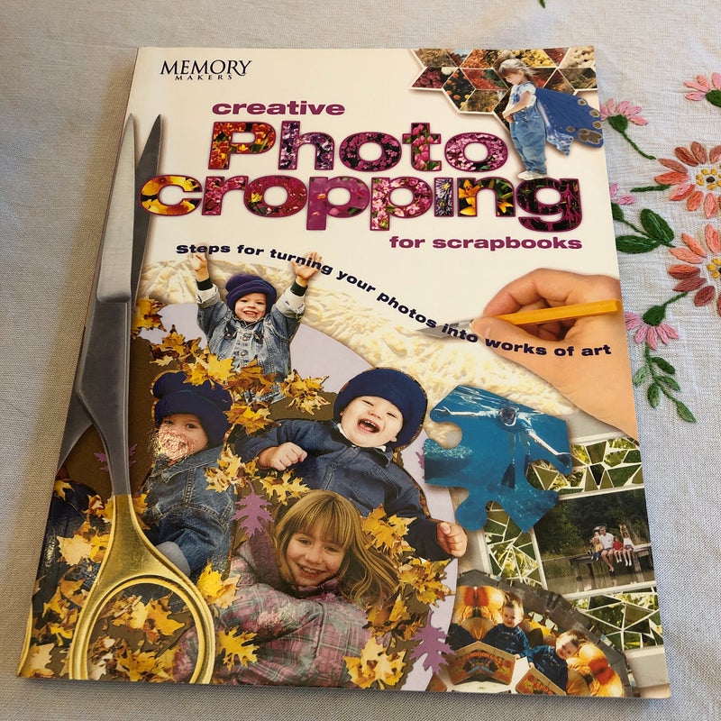 Memory Makers Creative Photo Cropping for Scrapbooks