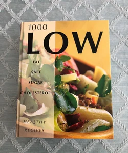 1000 Low Fat Salt Sugar Cholesterol Recipes