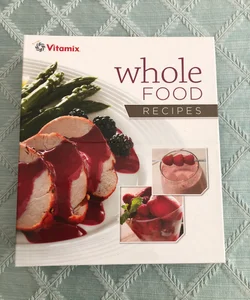 Vitamix Whole Food Recipes