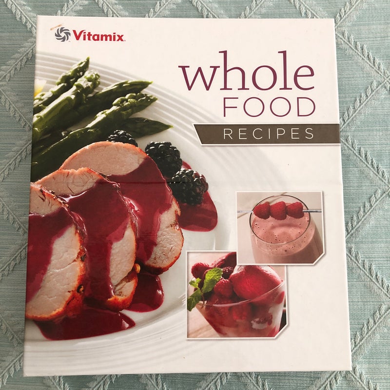 Vitamix Whole Food Recipes