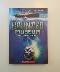 The Haunted Museum: The Titanic Locket