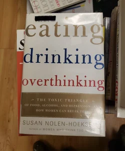 Eating, Drinking, Overthinking