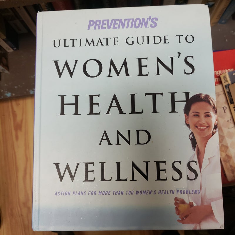 Prevention's Ultimate Guide to Women's Health and Wellness