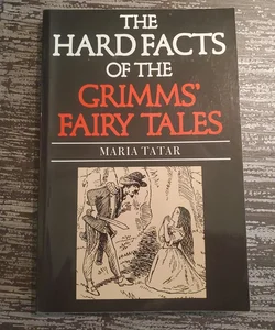 The Hard Facts of the Grimms' Fairy Tales