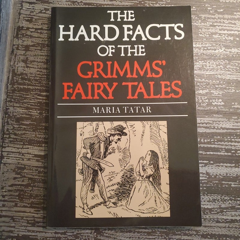 The Hard Facts of the Grimms' Fairy Tales