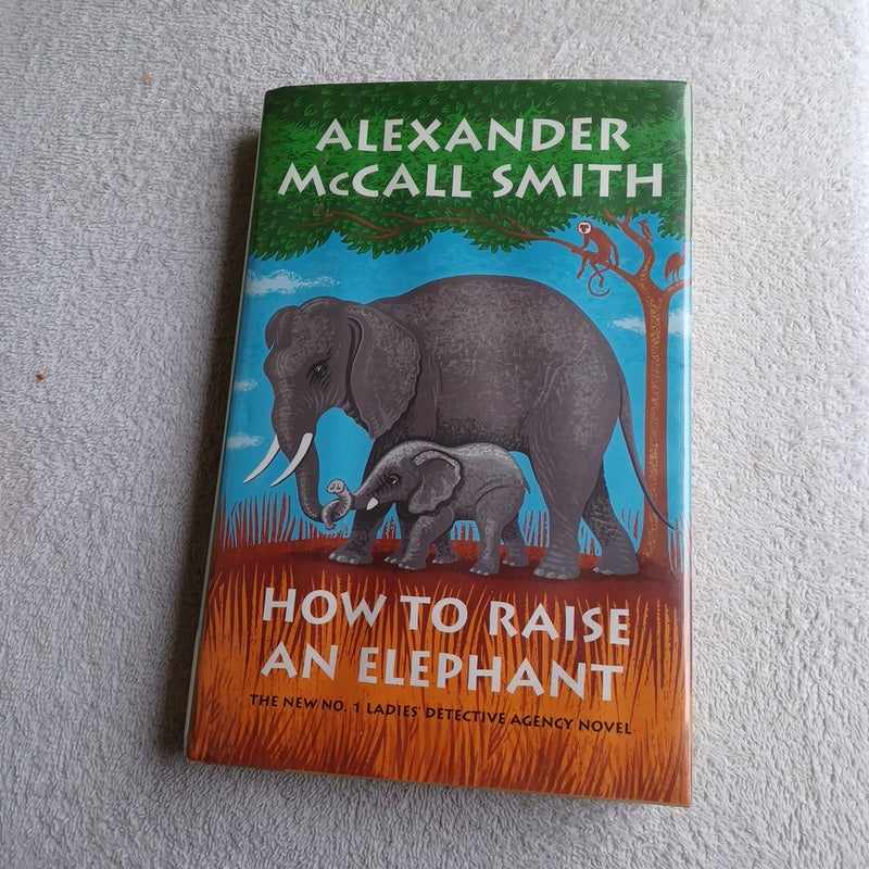 How to Raise an Elephant