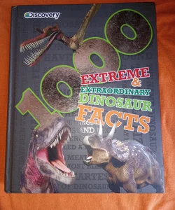 1000 Extreme Extraordinary Dinosaur Facts