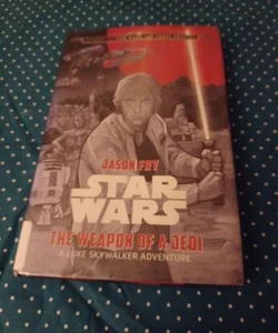 Journey to Star Wars: the Force Awakens the Weapon of a Jedi