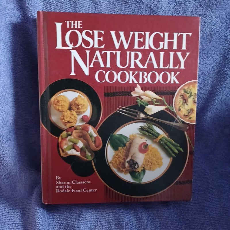 The Lose Weight Naturally Cookbook