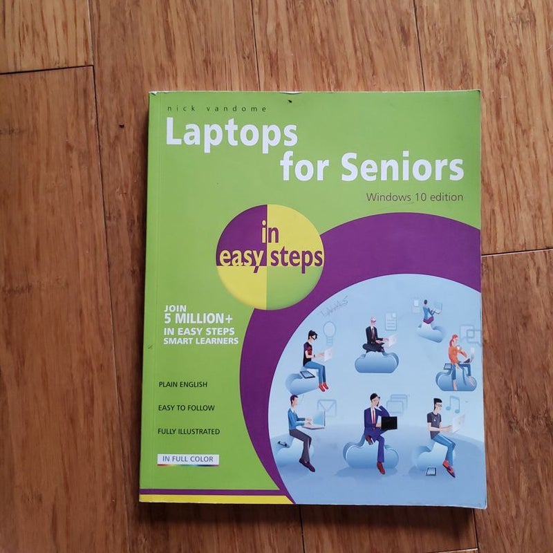 Laptops for Seniors in Easy Steps - Windows 10 Edition