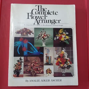 The Complete Flower Arranger