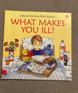 What Makes You Ill?