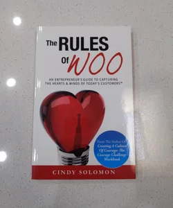 The Rules of Woo an Entrepreneur's Guide to Capturing the Hearts and Minds of Today's Customers
