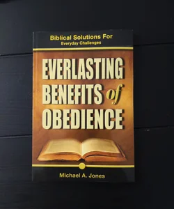 Everlasting Benefits of Obedience