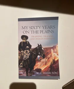 My sixty years on the plains