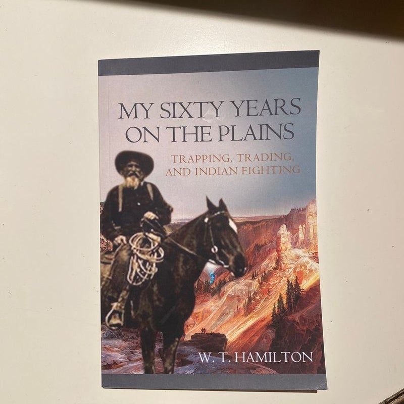 My sixty years on the plains